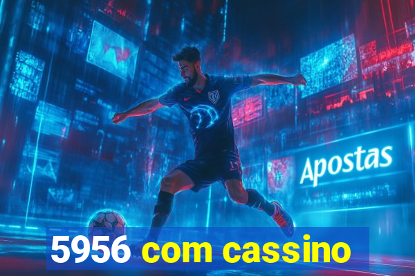 5956 com cassino